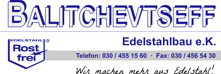 Telefon: 030 / 455 15 60  ·  Fax: 030 / 456 54 30 Edelstahlbau e.K. Wir machen mehr aus Edelstahl!